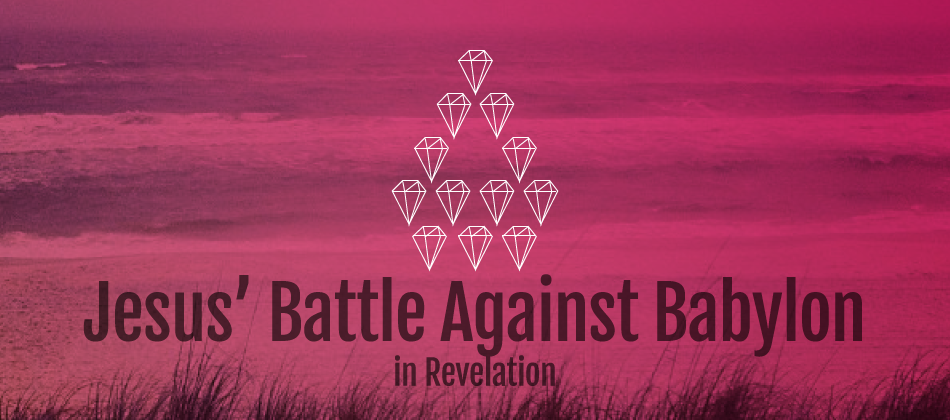 Jesus' Battle Against Babylon in Revelation